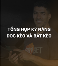 Tổng hợp kỹ năng đọc kèo và bắt kèo