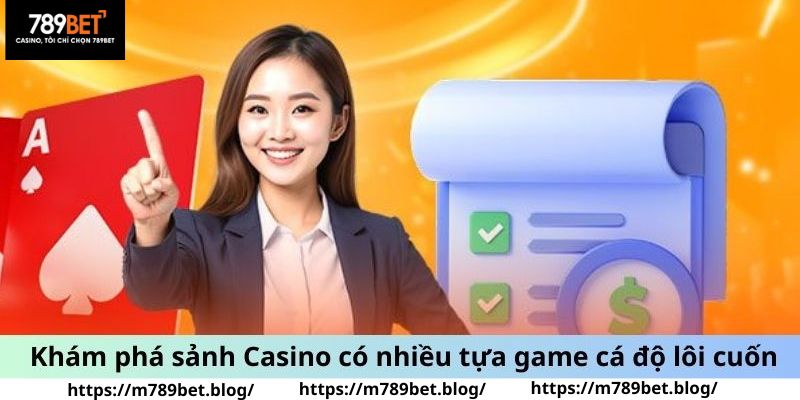 Khám phá sảnh Casino có nhiều tựa game cá độ lôi cuốn