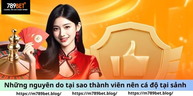 Những nguyên do tại sao thành viên nên cá độ tại sảnh